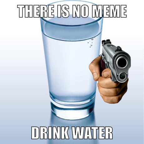 Drink water